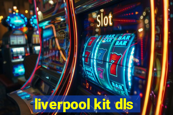 liverpool kit dls